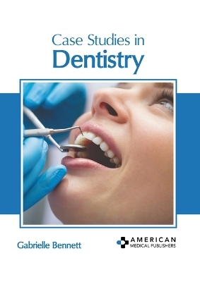 Case Studies in Dentistry - 