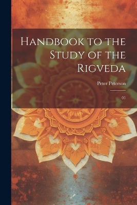 Handbook to the study of the Rigveda - Peter Peterson