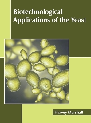 Biotechnological Applications of the Yeast - 