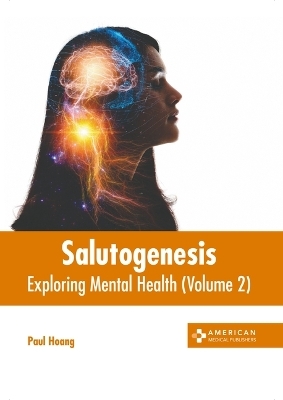 Salutogenesis: Exploring Mental Health (Volume 2) - 