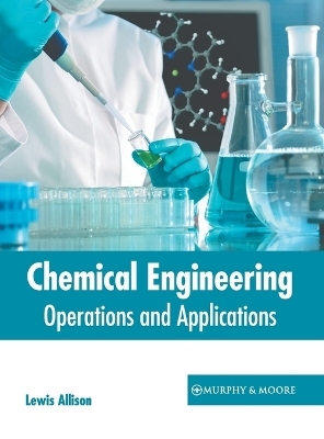 Chemical Engineering: Operations and Applications - 