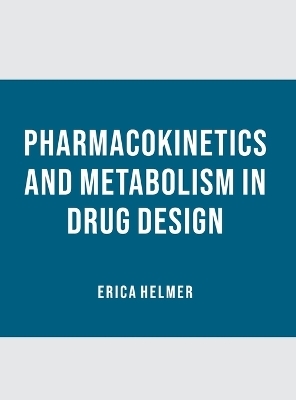 Pharmacokinetics and Metabolism in Drug Design - 