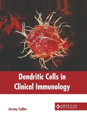 Dendritic Cells in Clinical Immunology - 