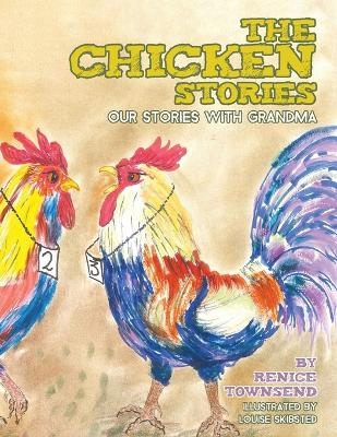 The Chicken Stories - Renice Townsend