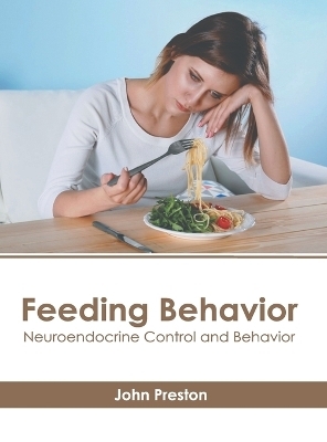 Feeding Behavior: Neuroendocrine Control and Behavior - 