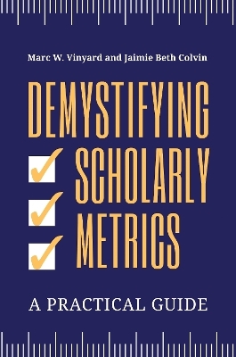 Demystifying Scholarly Metrics - Marc W. Vinyard, Jaimie Beth Colvin