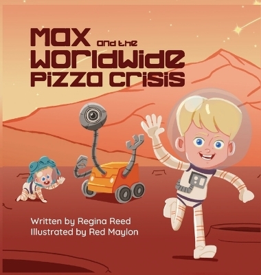 Max and the Worldwide Pizza Crisis - Regina Reed