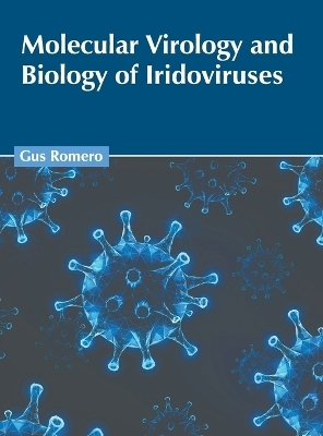 Molecular Virology and Biology of Iridoviruses - 