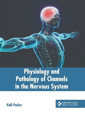 Physiology and Pathology of Channels in the Nervous System - 