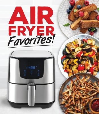 Air Fryer Favorites! -  Publications International Ltd