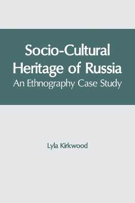 Socio-Cultural Heritage of Russia: An Ethnography Case Study - 