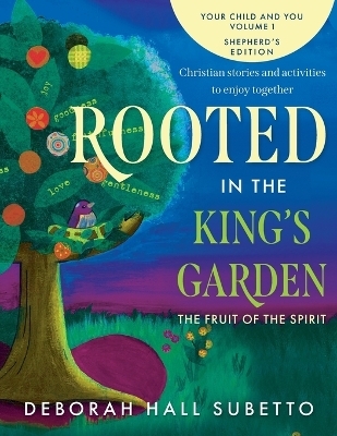 Rooted in the King's Garden Shepherd's Edition - Deborah Hall Subetto