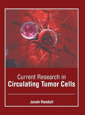 Current Research in Circulating Tumor Cells - 