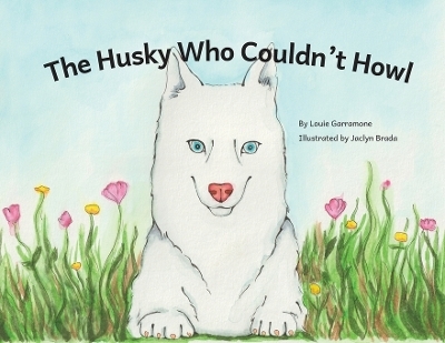 The Husky Who Couldn't Howl - Louie Garramone