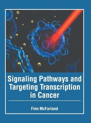 Signaling Pathways and Targeting Transcription in Cancer - 