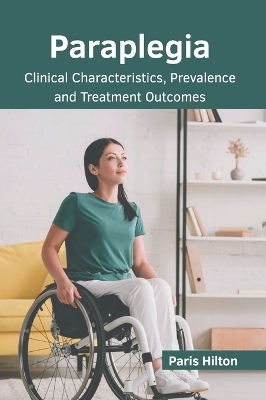 Paraplegia: Clinical Characteristics, Prevalence and Treatment Outcomes - 