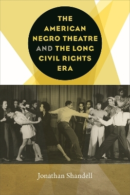 The American Negro Theatre and the Long Civil Rights Era - Jonathan Shandell