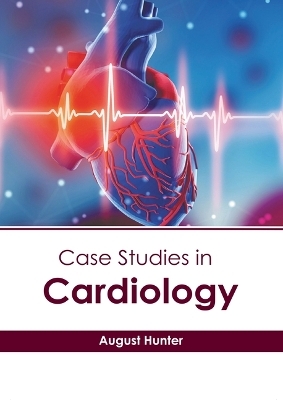 Case Studies in Cardiology - 