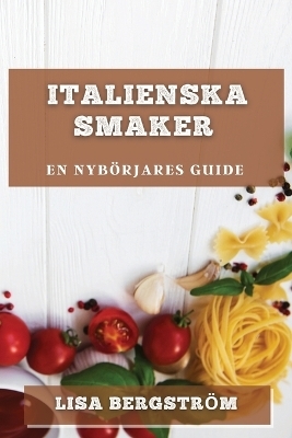 Italienska Smaker - Lisa Bergström