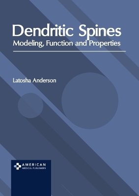 Dendritic Spines: Modeling, Function and Properties - 