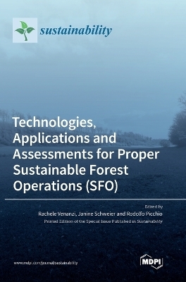 Technologies, Applications and Assessments for Proper Sustainable Forest Operations (SFO)