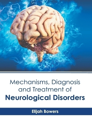 Mechanisms, Diagnosis and Treatment of Neurological Disorders - 