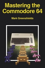 Mastering the Commodore 64 - Greenshields, Mark