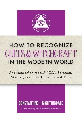 How to Recognize Cults & Witchcraft in the Modern World - Constantine I Nightingdale