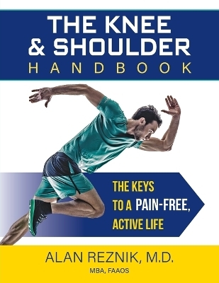 The Knee and Shoulder Handbook - Alan M Reznik