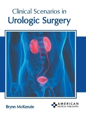 Clinical Scenarios in Urologic Surgery - 