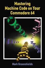 Mastering Machine Code On Your Commodore 64 - Greenshields, Mark