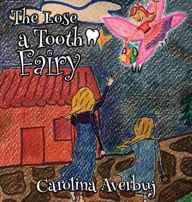 The Lose a Tooth Fairy - Carolina Averbuj