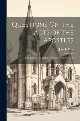 Questions On the Acts of the Apostles - Joseph Allen