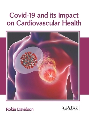 Covid-19 and Its Impact on Cardiovascular Health - 