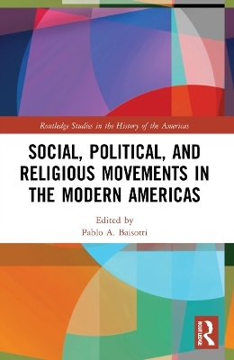 Social, Political, and Religious Movements in the Modern Americas - 