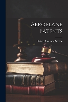 Aeroplane Patents - Robert Morrison Neilson