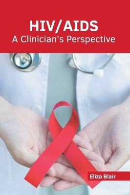 Hiv/Aids: A Clinician's Perspective - 