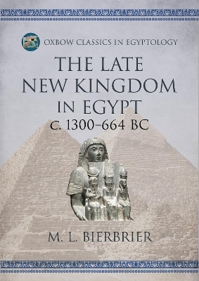 The Late New Kingdom in Egypt (c. 1300–664 BC) - M L Bierbrier