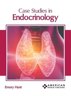 Case Studies in Endocrinology - 