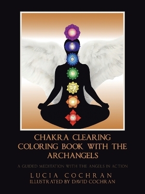 Chakra Clearing Coloring Book with the Archangels - Lucia Cochran