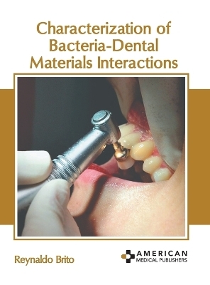 Characterization of Bacteria-Dental Materials Interactions - 