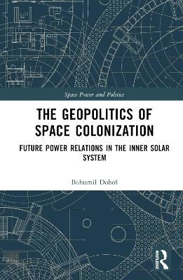 The Geopolitics of Space Colonization - Bohumil Doboš