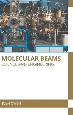 Molecular Beams: Science and Engineering - 