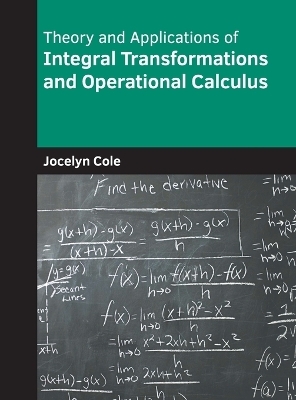 Theory and Applications of Integral Transformations and Operational Calculus - 