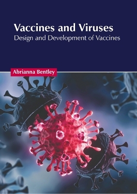 Vaccines and Viruses: Design and Development of Vaccines - 