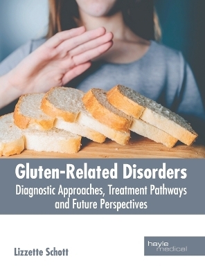 Gluten-Related Disorders: Diagnostic Approaches, Treatment Pathways and Future Perspectives - 