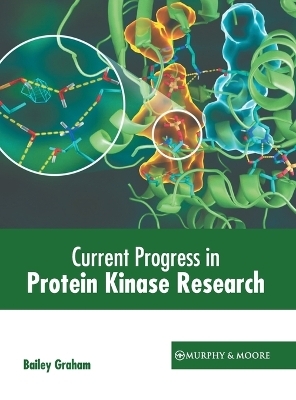 Current Progress in Protein Kinase Research - 