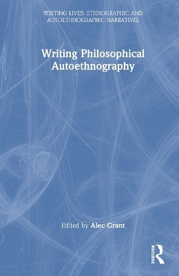 Writing Philosophical Autoethnography - 