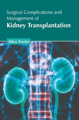 Surgical Complications and Management of Kidney Transplantation - 