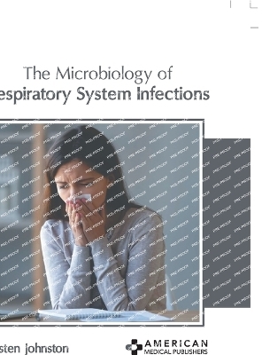 The Microbiology of Respiratory System Infections - 